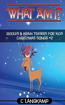 portada What Am I? Riddles and Brain Teasers Christmas Songs Edition#2 (en Inglés)