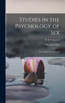 portada Studies in the Psychology of Sex: Sex in Relation to Society; Volume 6; Pt. B (in English)