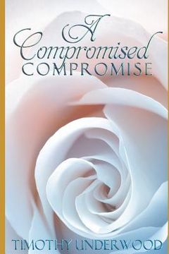 portada A Compromised Compromise: An Elizabeth and Darcy Story (in English)