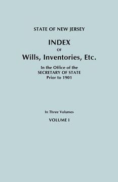 portada state of new jersey: index of wills, inventories, etc., in the office of the secretary of state prior to 1901. in three volumes. volume i (en Inglés)