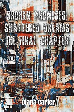 portada Broken Promises: Shattered Dreams the Final Chapter 