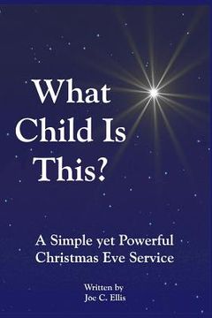 portada What Child Is This? A Simple yet Powerful Christmas Eve Service (en Inglés)