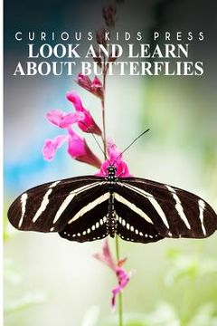 portada Look And Learn About Butterflies - Curious Kids Press: Kids book about animals and wildlife, Children's books 4-6 (en Inglés)