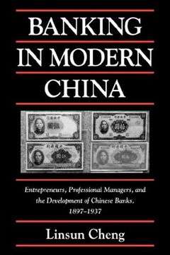 portada Banking in Modern China: Entrepreneurs, Professional Managers, and the Development of Chinese Banks, 1897-1937 (Cambridge Modern China Series) (en Inglés)
