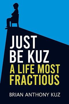 portada Just Be Kuz - A Life Most Fractious (en Inglés)
