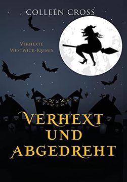 portada Verhext und Abgedreht: Verhexte Westwick-Krimis #3 (en Alemán)