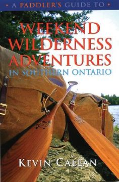 portada a paddler's guide to weekend wilderness adventures in southern ontario (en Inglés)