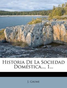 portada historia de la sociedad dom stica..., 1... (in Spanish)