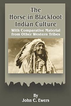portada The Horse in Blackfoot Indian Culture: With Comparative Material From Other Western Tribes (en Inglés)