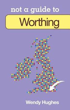 portada worthing: not a guide to (en Inglés)