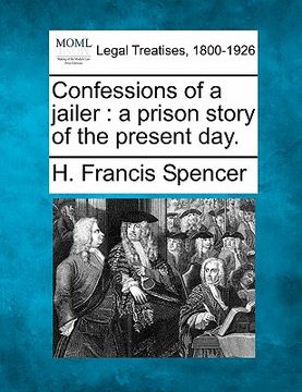 portada confessions of a jailer: a prison story of the present day. (en Inglés)
