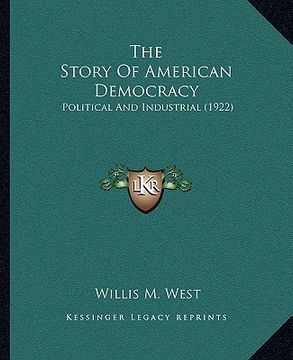 portada the story of american democracy: political and industrial (1922) (en Inglés)