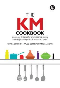 portada The Km Cookbook: Stories and Strategies for Organisations Exploring Knowledge Management Standard Iso30401 (en Inglés)