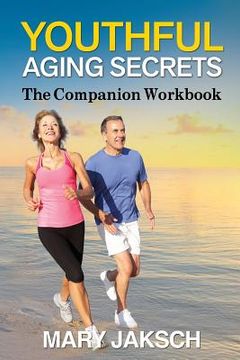 portada Youthful Aging Secrets: The Companion Workbook (in English)