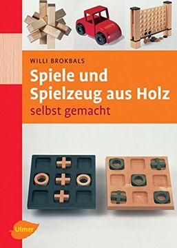 portada Spiele und Spielzeug aus Holz Selbst Gemacht (en Alemán)