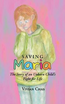 portada Saving Maria: The Story of an Unborn Child's Fight for Life