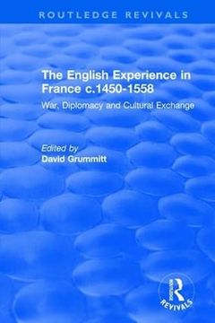 portada The English Experience in France C. 1450-1558: War, Diplomacy and Cultural Exchange (Routledge Revivals) (in English)