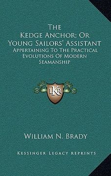 portada the kedge anchor; or young sailors' assistant: appertaining to the practical evolutions of modern seamanship (in English)