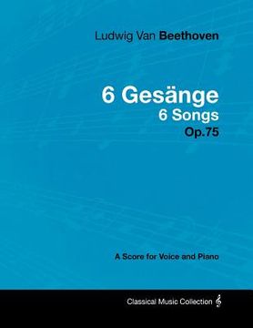 portada ludwig van beethoven - 6 ges nge - 6 songs - op.75 - a score for voice and piano