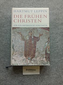 portada Die Frühen Christen. Von den Anfängen bis Konstantin. (en Alemán)