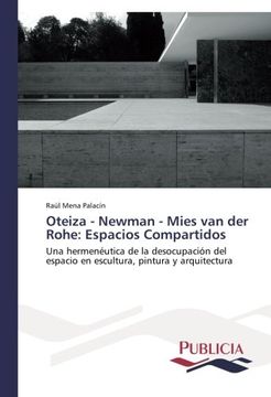 portada Oteiza - Newman - Mies Van Der Rohe: Espacios Compartidos