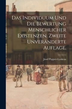 portada Das Individuum und die Bewertung menschlicher Existenzen. Zweite unveränderte Auflage. (in German)