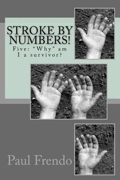 portada Stroke by numbers!: Five: "Why" am I a survivor? (in English)