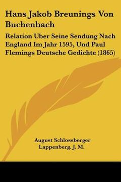 portada Hans Jakob Breunings Von Buchenbach: Relation Uber Seine Sendung Nach England Im Jahr 1595, Und Paul Flemings Deutsche Gedichte (1865) (en Alemán)