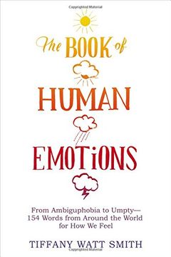 portada The Book of Human Emotions: From Ambiguphobia to Umpty -- 154 Words from Around the World for How We Feel