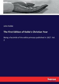 portada The First Edition of Keble's Christian Year: Being a facsimile of the editio princeps published in 1827. Vol. 2 (en Inglés)