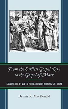 portada From the Earliest Gospel (Q+) to the Gospel of Mark: Solving the Synoptic Problem With Mimesis Criticism (en Inglés)