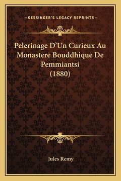 portada Pelerinage D'Un Curieux Au Monastere Bouddhique De Pemmiantsi (1880) (en Francés)