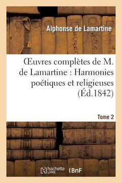 portada Oeuvres Complètes de M.de Lamartine. Harmonies Poétiques Et Religieuses T. 2 (en Francés)