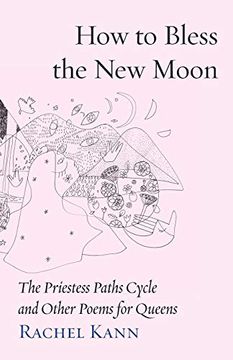 portada How to Bless the new Moon: The Priestess Paths Cycle and Other Poems for Queens (Jewish Poetry Project) (en Inglés)
