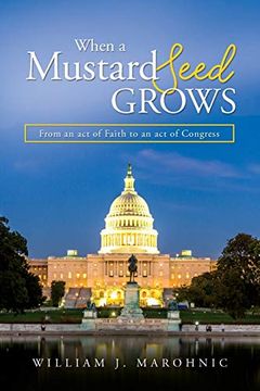 portada When a Mustard Seed Grows: From and act of Faith to an act of Congress 