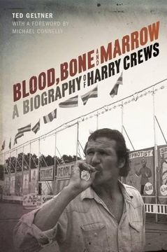 portada Blood, Bone, and Marrow: A Biography of Harry Crews (en Inglés)