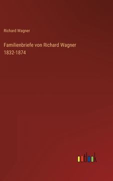 portada Familienbriefe von Richard Wagner 1832-1874 (en Alemán)