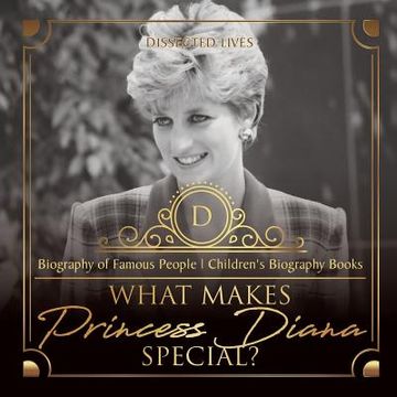 portada What Makes Princess Diana Special? Biography of Famous People Children's Biography Books (en Inglés)