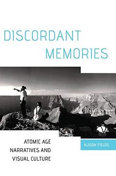 portada Discordant Memories: Atomic age Narratives and Visual Culture (in English)