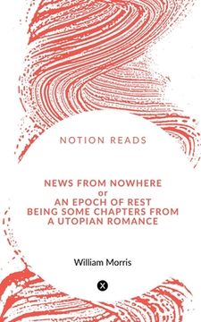 portada News from Nowhere or An Epoch of Rest, being some chapters from A Utopian Romance (in English)