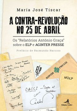 portada A Contra-Revolução no 25 de Abril - Os Relatórios António Graça sobre o ELP e AG
