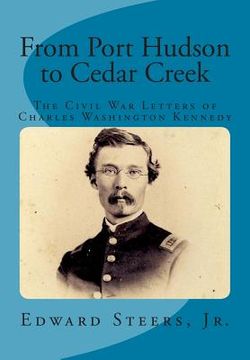 portada From Port Hudson to Cedar Creek: The Civil War Letters of Charles Washington Kennedy (en Inglés)