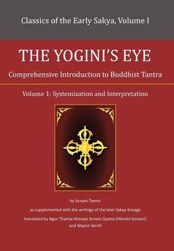 portada the yogini's eye: comprehensive introduction to buddhist tantra