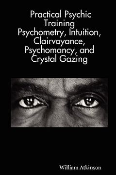 portada practical psychic training: psychometry, intuition, clairvoyance, psychomancy, and crystal gazing revealed
