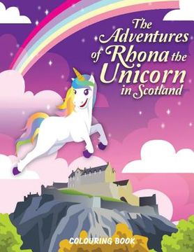 portada The Adventures of Rhona The Unicorn in Scotland: Colouring Book (en Inglés)