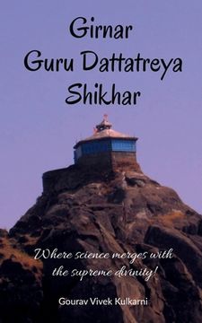 portada Girnar Guru Dattatreya Shikhar: Where science merges with the supreme divinity! (in English)