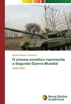 portada O Cinema Soviético Representa a Segunda Guerra Mundial: 1945-1991 (in Portuguese)