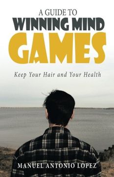 portada A Guide to Winning Mind Games: Keep Your Hair and Your Health 