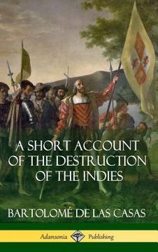 portada A Short Account of the Destruction of the Indies (Spanish Colonial History) (Hardcover) (en Inglés)
