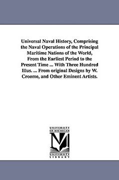 portada universal naval history, comprising the naval operations of the principal maritime nations of the world, from the earliest period to the present time (en Inglés)